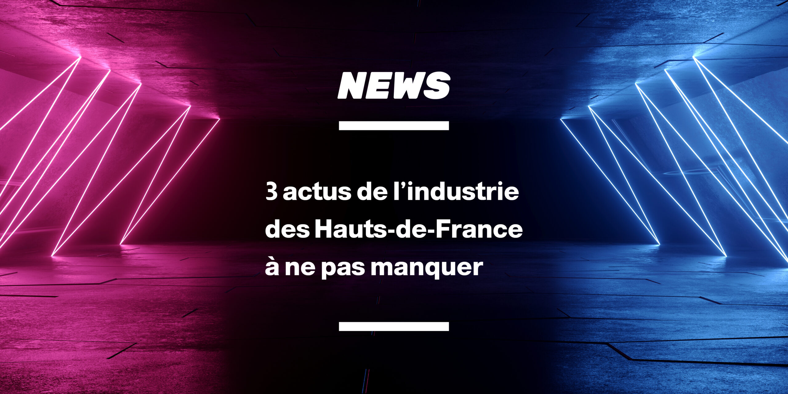 Actualité de l'industrie en Hauts-de-France